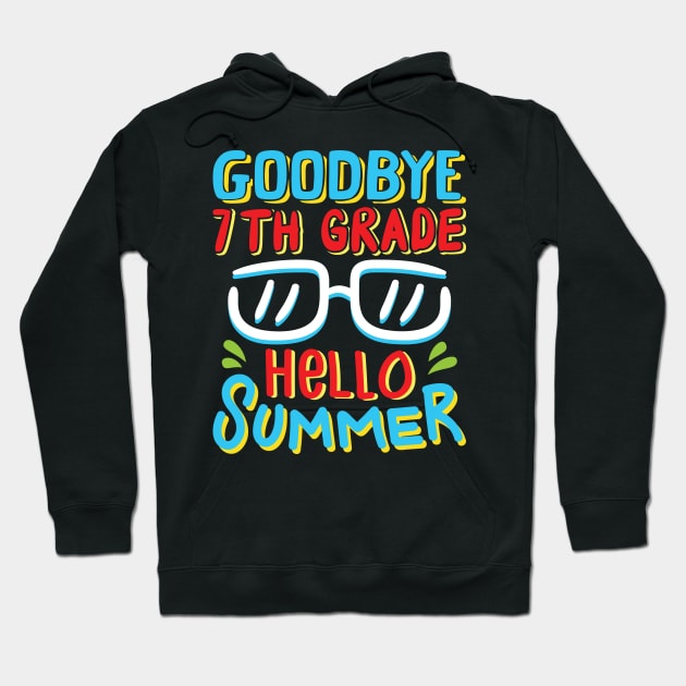 Goodbye 7th Grade Hello Summer Shirt Last Day Of School Kids Hoodie by Sowrav